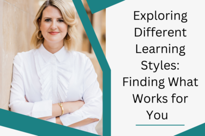 Exploring Different Learning Styles: Finding What Works for You  