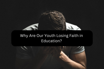 Why Are Our Youth Losing Faith in Education?