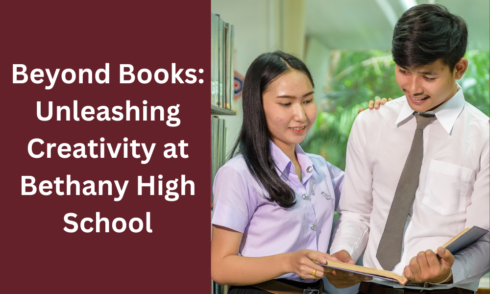 Beyond Books: Unleashing Creativity at Bethany High School